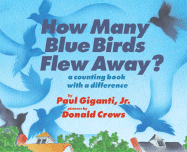 How Many Blue Birds Flew Away?: A Counting Book with a Difference - Giganti, Paul, Jr.