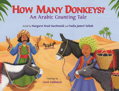 How Many Donkeys?: An Arabic Counting Tale - MacDonald, Margaret Read, and Taibah, Nadia Jameel