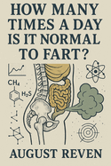How Many Times a Day Is It Normal to Fart?