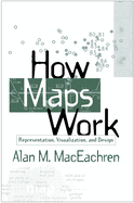 How Maps Work: Representation, Visualization, and Design