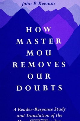 How Master Mou Removes Our Doubts: A Reader-Response Study and Translation of the Mou-Tzu Li-Huo Lun - Keenan, John P