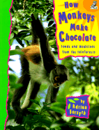 How Monkeys Make Chocolate: Foods and Medicines from the Rainforests - Forsyth, Adrian