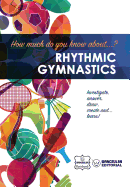 How Much Do You Know About... Rhythmic Gymnastics