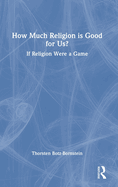 How Much Religion Is Good for Us?: If Religion Were a Game