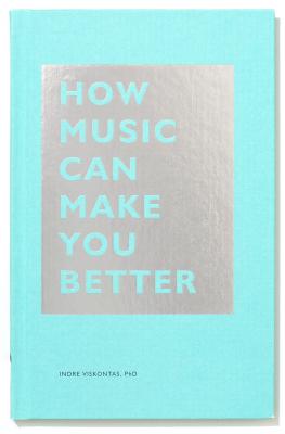 How Music Can Make You Better - Viskontas, Indre