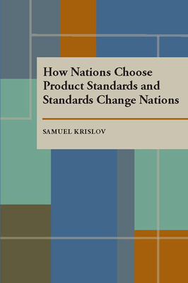 How Nations Choose Product Standards and Standards Change Nations - Krislov S