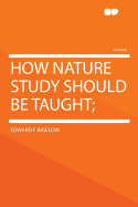 How Nature Study Should Be Taught