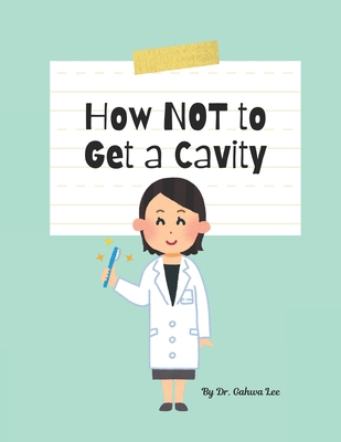 How Not to Get a Cavity - Lee, Gahwa