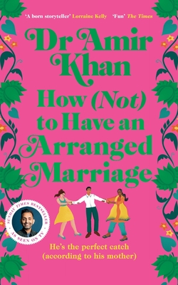 How (Not) to Have an Arranged Marriage - Khan, Amir