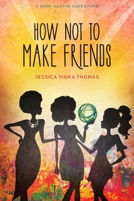 How Not to Make Friends - Thomas, Jessica Yinka