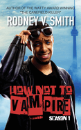 How Not to Vampire - Season 1: So I Might Be a Vampire