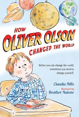 How Oliver Olson Changed the World - Mills, Claudia