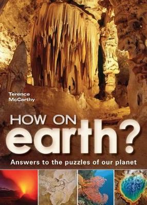 How on Earth?: Answers to the puzzles of our planet - McCarthy, Terence