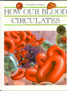 How Our Blood Circulates (Invis Wld) (Oop) - Parramon, Merce