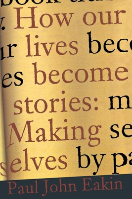 How Our Lives Become Stories: How Photography Complicates the Picture - Eakin, Paul John