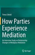 How Parties Experience Mediation: An Interview Study on Relationship Changes in Workplace Mediation