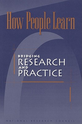 How People Learn: Bridging Research and Practice - National Research Council, and Division of Behavioral and Social Sciences and Education, and Board on Behavioral Cognitive...