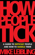 How People Tick: A Guide to Difficult People and How to Handle Them