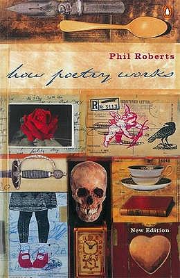 How Poetry Works - Roberts, Phil