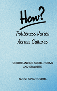 How Politeness Varies Across Cultures: Understanding Social Norms and Etiquette