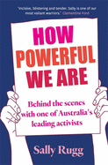 How Powerful We Are: Behind the scenes with one of Australia's leading activists