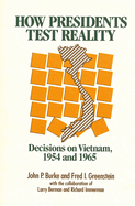 How Presidents Test Reality: Decisions on Vietnam, 1954 and 1965