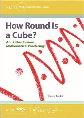 How Round Is a Cube?: And Other Curious Mathematical Ponderings - Tanton, James