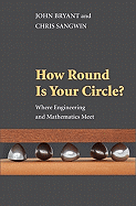 How Round Is Your Circle?: Where Engineering and Mathematics Meet