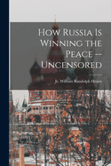 How Russia is Winning the Peace --uncensored