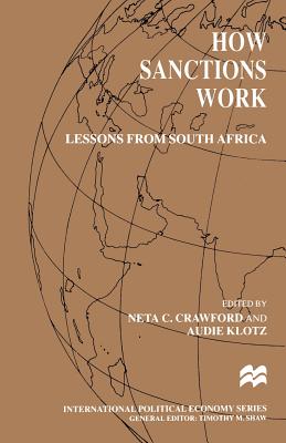 How Sanctions Work: Lessons from South Africa - Crawford, N (Editor), and Klotz, A (Editor)