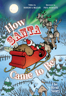 How Santa Came to Be: The Real Story