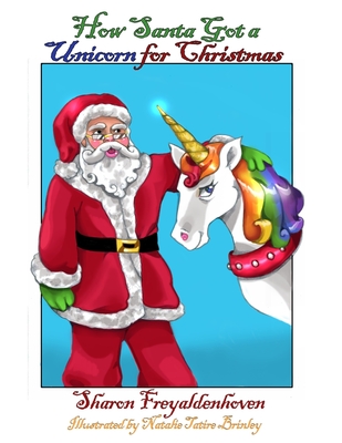 How Santa Got a Unicorn for Christmas - Freyaldenhoven, Sharon