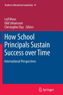 How School Principals Sustain Success Over Time: International Perspectives