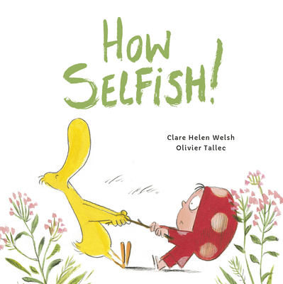 How Selfish - Welsh, Clare Helen, and Tallec, Olivier