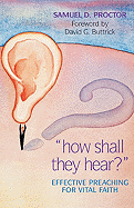 How Shall They Hear?: Effective Preaching for Vital Faith