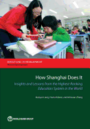 How Shanghai Does It: Insights and Lessons from the Highest-Ranking Education System in the World