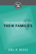 How Should Men Lead Their Families?