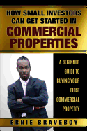 How Small Investors Can Get Started in Commercial Properties a Beginner Guide to Buying Your First Commercial Property How to Make Huge Cash with Section 8 Rentals the Landlord Handbook
