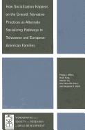 How Socialization Happens on the Ground: Narrative Practices as Alternate Socializing Pathways in Taiwanese and European-American Families