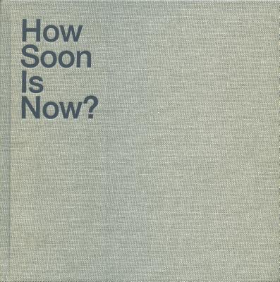 How Soon Is Now? - Griffin, Tim (Editor), and Hoffmann, Maja (Introduction by), and Klein, Alex (Text by)