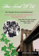 How Sweet It Is: The Timeless Service and Sisterhood of Alpha Kappa Alpha Sorority, Incorporated Delta Rho Omega Chapter Brooklyn, New York 1947-2013