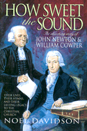 How Sweet the Sound: The Story of John Newton and William Cooper