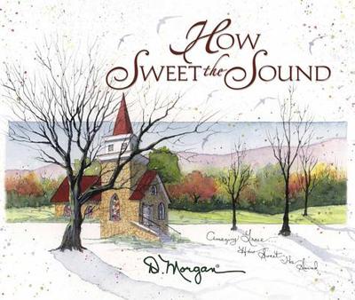 How Sweet the Sound - Morgan, D