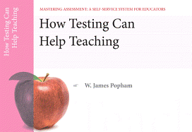 How Testing Can Help Teaching, Mastering Assessment: A Self-Service System for Educators, Pamphlet 8