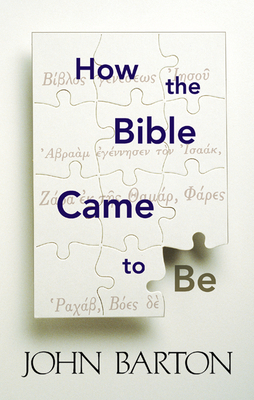 How the Bible Came to Be - Barton, John