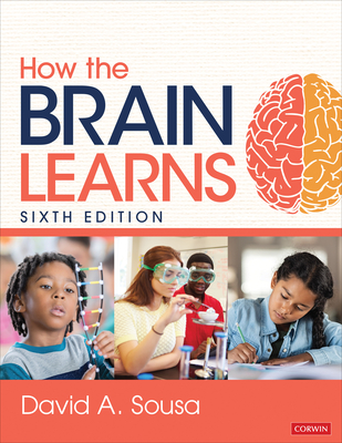 How the Brain Learns - Sousa, David A