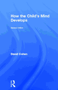 How the Child's Mind Develops, 2nd Edition - Cohen, David