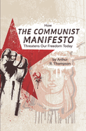 How The Communist Manifesto Threatens Our Freedom Today