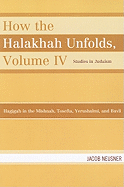 How the Halakhah Unfolds: Hagigah in the Mishnah, Tosefta, Yerushalmi, and Bavli