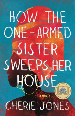 How the One-Armed Sister Sweeps Her House - Jones, Cherie